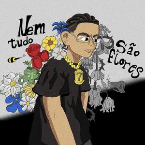 Nem tudo são flores