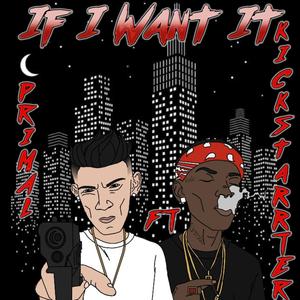 If I Want It(feat. Kickstarrter) (Explicit)