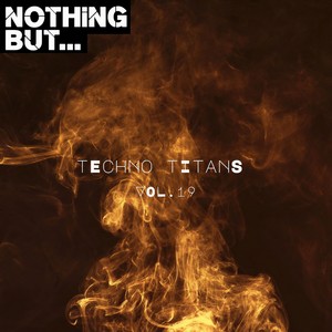 Nothing But... Techno Titans, Vol. 19