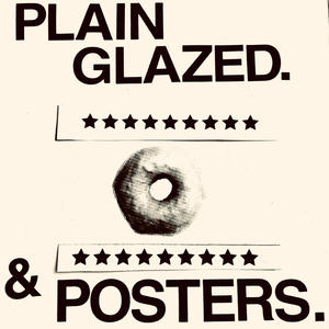 Plain Glazed & Posters (Explicit)