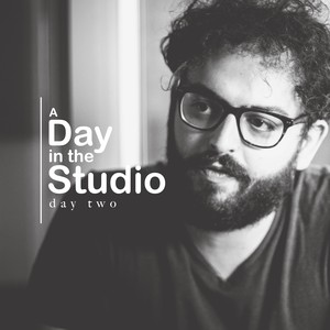 A Day in the Studio, Pt. 2