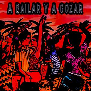 A Bailar y A Gozar