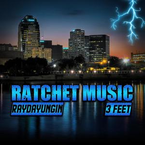 Ratchet Music (Explicit)