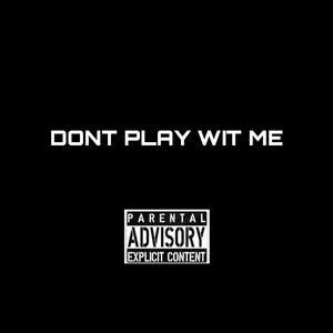 DONT PLAY (Explicit)