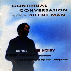 Continual Conversation with a Silent Man – Songs of Lee Hoiby