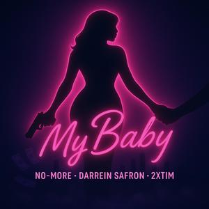 My Baby (feat. Darrein Safron & 2XTim) (Explicit)