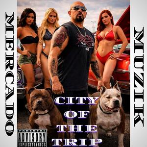 MERCADO MUZIK - CITY OF THE TRIP (Explicit)