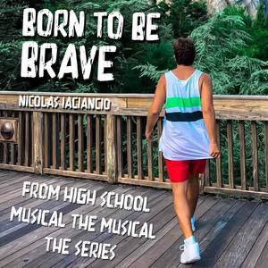 Born To Be Brave (From "High School Musical: The Musical: The Series")