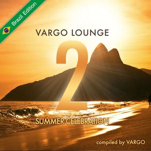 Vargo Lounge - Summer Celebration, Vol. 2 (Brazil Edition)