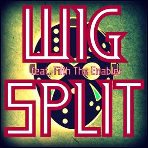 Wig Split (feat. Filth the Enabler) (Explicit)