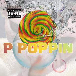 P Poppin (Explicit)