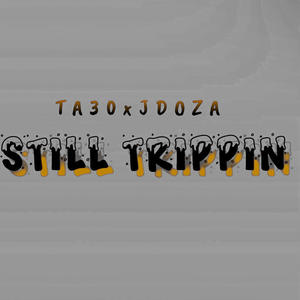 STILL TRIPPIN (feat. JDoza) (Explicit)