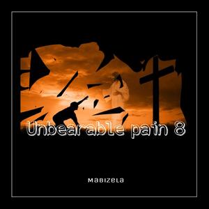 Unbearable pain 8