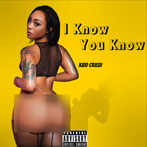 I Know You Know (Explicit)