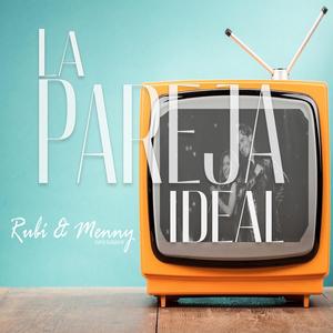 LA PAREJA IDEAL (feat. RUBI IBARRA)