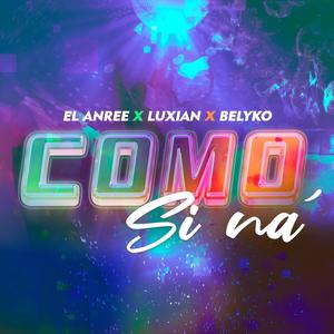 Como si na (feat. luxian & belyko)