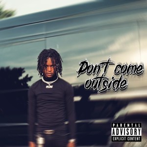 Don't Come Outside (Explicit)