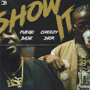 Show It (feat. Fuego Base) (Explicit)