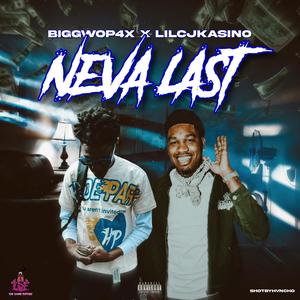 Neva Last (feat. Lil Cj Kasino) (Explicit)