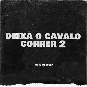 Deixa o Cavalo Correr 2 (feat. MC's IG, MC's Luuky & Traplaudu) (Explicit)