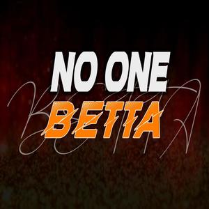 No One Betta