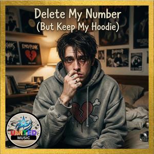 Delete my Number (But Keep my Hoodie)
