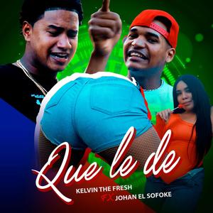 que le de(feat. Johan el sofoke) (Explicit)