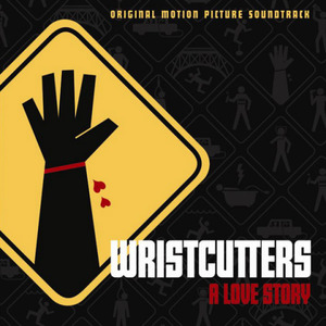 Wristcutters: A Love Story (Original Motion Picture Soundtrack)