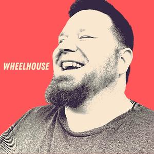 Wheelhouse (Single Edit)