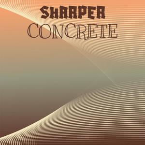 Sharper Concrete