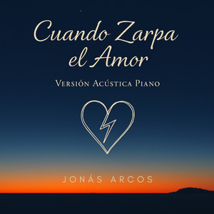 Cuando Zarpa el Amor (Versión Acústica Piano|Explicit)