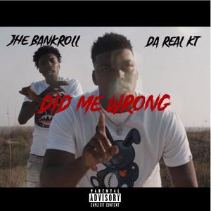 Did me wrong (feat. JHE Bankroll) (Explicit)