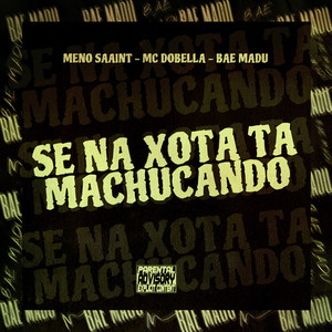 Se Na Xota Tá Machucando (Explicit)