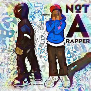 Not A Rapper (feat. SadboyMike) (Explicit)