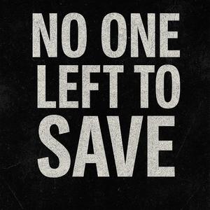 No One Left To Save