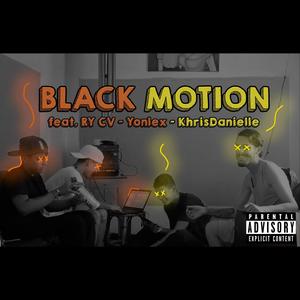 Black Motion (feat. RY CV, KhrisDanielle & Yonlex) [Explicit]