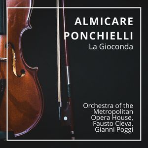 Orchestra Of The Metropolitan Opera House - La Gioconda - Atto primo - ''L'ora non giunse ancor