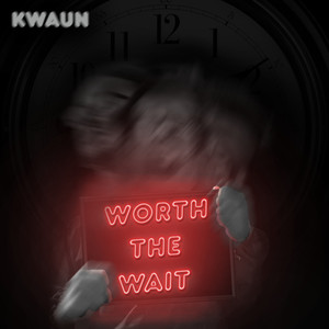 Worth The Wait (Explicit)