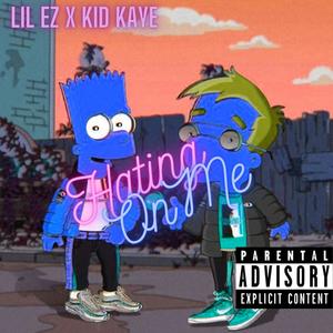 Hating On ME (feat. Kid Kaye) [Explicit]