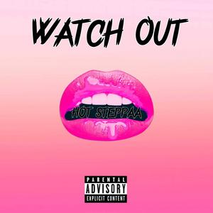 Watch Out (Explicit)