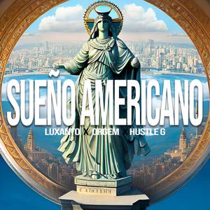 Sueño Americano (feat. Hustle G & Luis Espinoza) (Explicit)