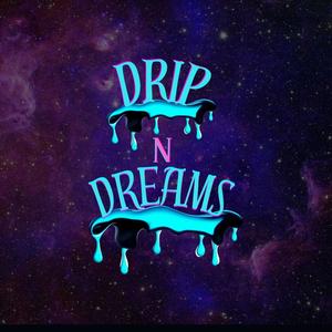 Drip 'N' Dreams (Explicit)