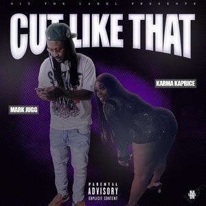 Cut Like That (feat. Karma Kaprice) [Explicit]