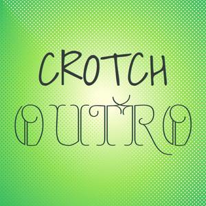 Crotch Outro