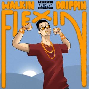 Walkin' Drippin' Flexin' (Explicit)