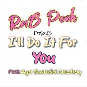 I'll Do It For You (feat. AyoThaWildCowboy)