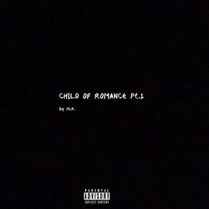 CHILD OF ROMANCE PT.1 (Explicit)
