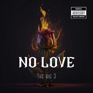 THE BIG 3 NO LOVE (Explicit)