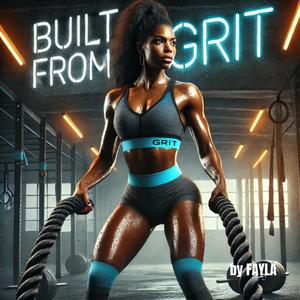 BUILT FROM GRIT