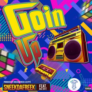 Goin Up(feat. Mac Boyz & Sly Fye) (Explicit)